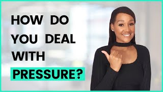 How Do You Deal With Pressure Interview Question and Answer [upl. by Leicester]