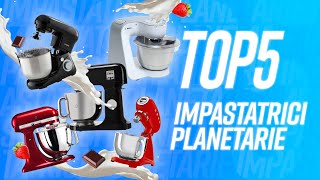 TOP 5  MIGLIOR IMPASTATRICE PLANETARIA [upl. by Alimhaj769]