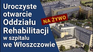 Uroczyste otwarcie Oddziału Rehabilitacji w szpitalu we Włoszczowie [upl. by Charlton]