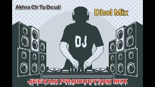 Akhra Ch Tu Desdi Dhol Mix Diljit Dosanjh Remix By Jeevan Production Mix Song Punjabi [upl. by Dulcle823]