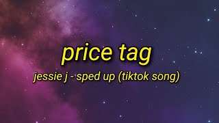 Price Tag  Jessie J  SPED UP  TikTok Song  Lyrics Video [upl. by Gerti22]