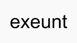 How to pronounce exeunt [upl. by Frodina]