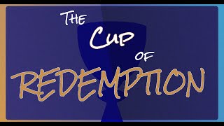 The Cup of Suffering to the Cup of Blessing Mark 143242 The Cup of Redemption [upl. by Yadrahs]