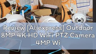 Review Aliexpress Outdoor 8MP 4K HD WiFi PTZ Camera 4MP Wireless IP Camera H265 AI Human Detect [upl. by Odrareg]