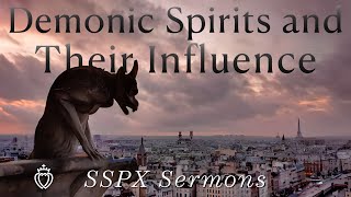 Demonic Spirits and Their Influence  SSPX Sermons [upl. by Cullie961]