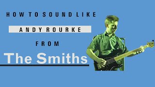 How to Sound Like Andy Rourke from The Smiths [upl. by Quinn]