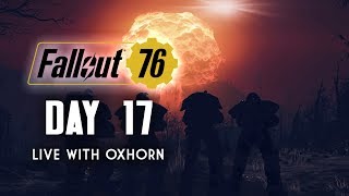 Day 17 of Fallout 76 Part 2  Live Now with Oxhorn [upl. by Nettirb640]