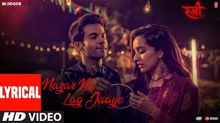 Nazar Na Lag Jaaye With Lyrics  STREE  Rajkummar Rao Shraddha Kapoor  Ash King amp SachinJigar [upl. by Mars915]