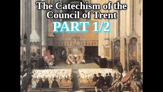 The Roman Catechism Or The Catechism Of The Council Of Trent Part 1 of 2 [upl. by Assirrac44]