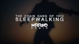 The Chain Gang Of 1974  Sleepwalking Warriyo Remix [upl. by Cowan579]