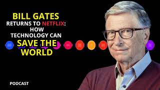 BILL GATES Returns to Netflix How Technology Can SAVE the WORLD [upl. by Arul]