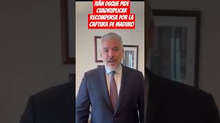 IVÁN DUQUE PIDE CUADRUPLICAR RECOMPENSA POR LA CAPTURA DE MADURO [upl. by Durham320]