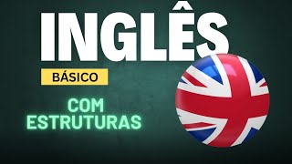 Aprenda Inglês com Estruturas   Frases Para Iniciantes [upl. by Corri]