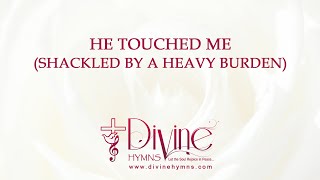 He Touched Me Shackled By A Heavy Burden Song Lyrics  Christian Hymnal  Divine Hymns [upl. by Maryanna816]