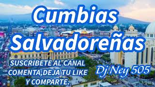 CUMBIAS SALVADOREÑAS  DJ NEY 505 [upl. by Gastineau]