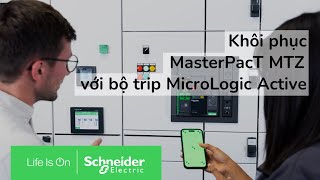 Khôi phục MasterPacT MTZ với bộ trip MicroLogic Active  Schneider Electric [upl. by Perla]