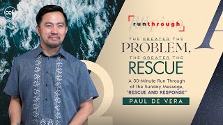 The Greater the Problem the Greater the Rescue  Paul De Vera  Run Through [upl. by Inobe666]