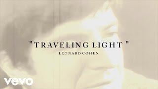 Leonard Cohen  Traveling Light Lyric [upl. by Lonergan]