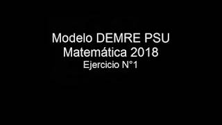 Pregunta 1 Modelo PSU DEMRE 2018 matemáticas [upl. by Asiulairam]