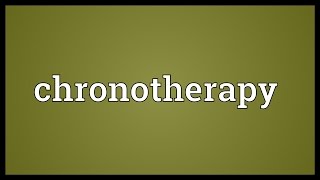 Chronotherapy Meaning [upl. by Libove]