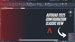 AUTOCAD 2025 CLASSIC VIEW CONFIGURATION CLASSIC MODE INTERFACE CLASSIC WORKSPACE [upl. by Jesse449]