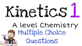 Kinetics 1  Multiple Choice Questions  Walkthrough [upl. by Jaela362]