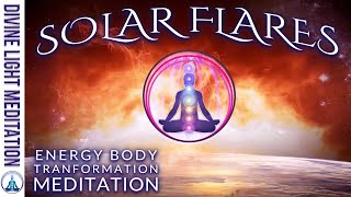 SOLAR WAVES amp SOLAR FLARES SPIRITUAL INTEGRATION MEDITATION  SPIRITUAL ENERGY BODY TRANSFORMATION [upl. by Haldan823]