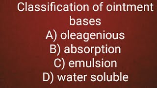 Ointment basesclassification of ointment basesoleagenious absorption emulsion water soluble [upl. by Arbba94]