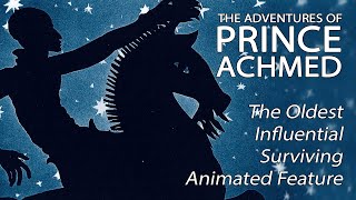 The Adventures Of Prince Achmed  The Oldest Influential Surviving Animated Feature [upl. by Tiossem]