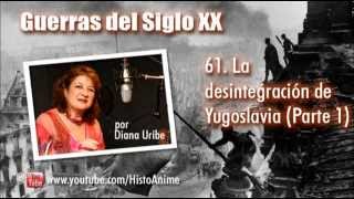 61 La Desintegración de Yugoslavia por Diana Uribe Parte 1 [upl. by Nylad]