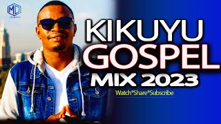 BEST KIKUYU GOSPEL MIX 2023  DJ MYSH  Stano Ranjos Sammy Irungu Miriam Muthungu [upl. by Adnoraj]