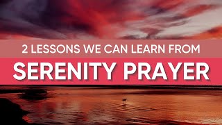 2 Lessons you can learn from the Serenity Prayer [upl. by Whiney]