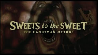 Sweets To The Sweet The Candyman Mythos [upl. by Hurlow]