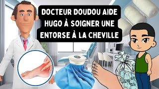 Docteur Doudou Aide Hugo à Soigner une Entorse à la Cheville [upl. by Ysirhc]