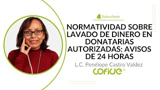 Normatividad Sobre Lavado de Dinero en Donatarias Autorizadas Avisos de 24 horas [upl. by Rohclem]