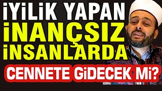 Halil Konakçı Hoca İyilik yapan İnançsız İnsanlar da Cennete gidecek mi [upl. by Razid475]