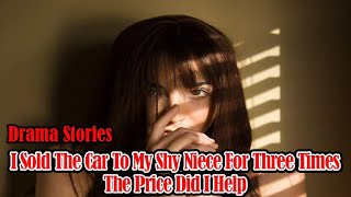 I Sold The Car To My Shy Niece For Three Times The Price Did I Help audiostory aitareddit drama [upl. by Stieglitz802]