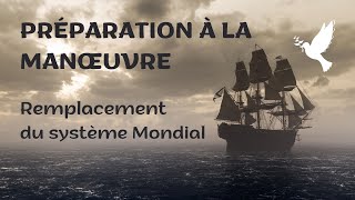 PRÉPARATION À LA MANŒUVRE  Remplacement du Système Mondial [upl. by Enaoj]