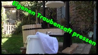 Traubensaft aus eigenen Trauben pressen  100 Bio  Selbst g´mocht [upl. by Samson491]