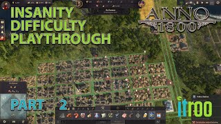 Anno 1800 Insanity Difficulty Play through Part 2 [upl. by Anahpets843]