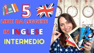 Corso di Inglese 5 LIBRI DA LEGGERE IN INGLESE Livello Intermedio [upl. by Brunelle500]