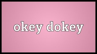 Okey dokey Meaning [upl. by Urian]