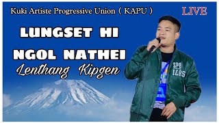 LUNGSET HI NGOL NATHEI  LIVE   Lenthang Kipgen [upl. by Idonna]