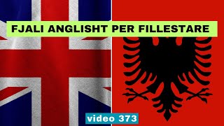 Anglisht I Fjali anglisht per fillestare I Anglisht shqip perkthim I video 373 [upl. by Deuno339]