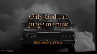 2Pac  Only God Can Judge Me Lyrics  Hip Hop Lyrics [upl. by Ellehciram]