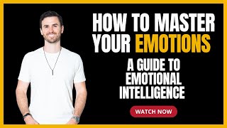 How To Master Your Emotions A Guide to Emotional Intelligence [upl. by Hendren]