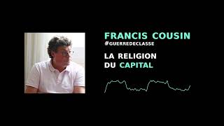 Francis Cousin  La religion du Capital [upl. by Toni677]