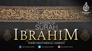 Tafseer Surah Ibrahim  Part 2  Sheikh Moutasem AlHameedy [upl. by Dickey]