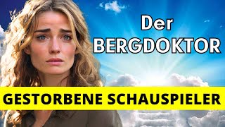 11 BERGDOKTOR SCHAUSPIELER DIE GESTORBEN SIND [upl. by Furlong]