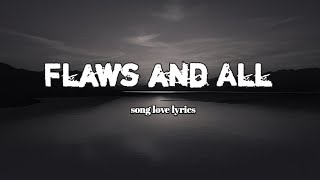 quotFlaws and Allquot❤️  romantic love lyrics  best love song 🎵 [upl. by Anailuig]